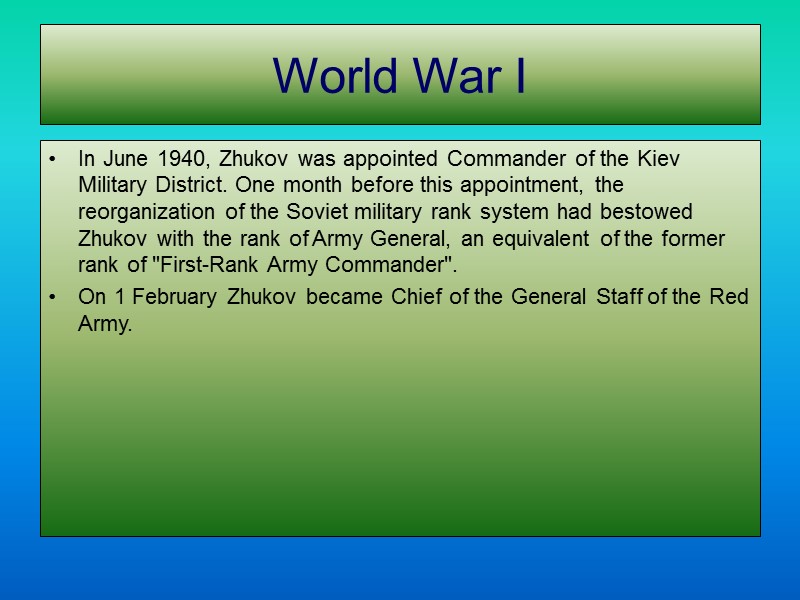 World War I In June 1940, Zhukov was appointed Commander of the Kiev Military